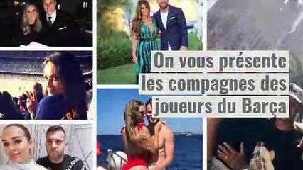 On vous présente les WAGs des joueurs du Barça
