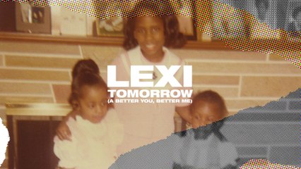 Lexi - Tomorrow (A Better You, Better Me)
