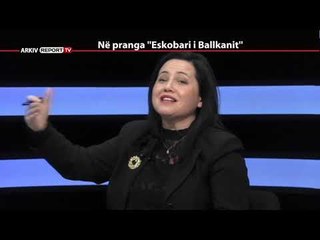 REPORT TV, REPOLITIX - NE PRANGA "ESKOBARI I BALLKANIT" - PJESA E TRETE