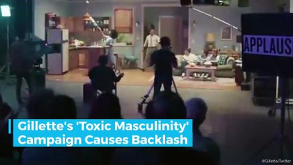 Gillette's 'Toxic Masculinity' Campaign Causes Backlash