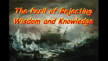 The Peril of Rejecting Wisdom and Knowledge