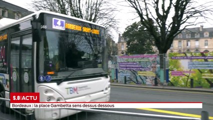Les travaux de la place Gambetta à Bordeaux s'intensifient... La circulation sur la place s'en trouve donc modifiée