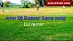 Kumar Sanu DJ Song ( best of Hindi DJ Kumar Sanu special song | old romantic Hindi songs