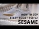 adidas YEEZY BOOST 350 V2 'Sesame' | How To Cop Guide
