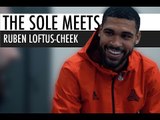 The Sole Interviews Ruben Loftus Cheek | Yeezys, Deadest at FIFA and Signature Celebration