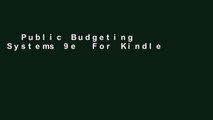 Public Budgeting Systems 9e  For Kindle