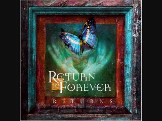 RETURN TO FOREVER - *RETURNS* CD.1 - Opening Prayer - Hymn of the Seventh Galaxy