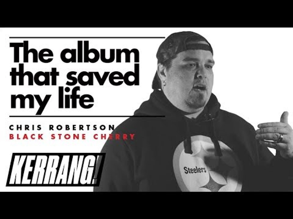 Black Stone Cherry's Chris Robertson: The Album That Saved My Life | Kerrang!