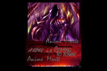 Anime Morte - A KING IS COMING TO TOWN