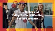 Justin Bieber And Hailey Baldwin Will Marry In February