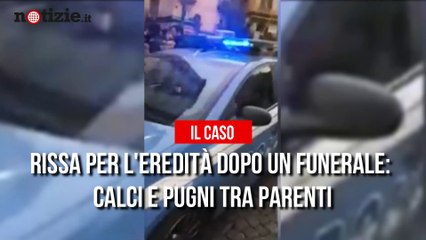 Napoli, rissa dopo il funerale: i parenti litigano per l'eredità | Notizie.it