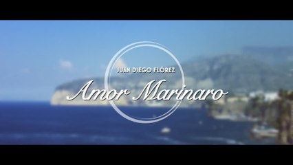 Juan Diego Flórez - Amor Marinaro (Me voglio fa’ ‘na casa)