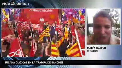 VideOKpinión María Claver: Susana Díaz cae en la trampa de Sánchez
