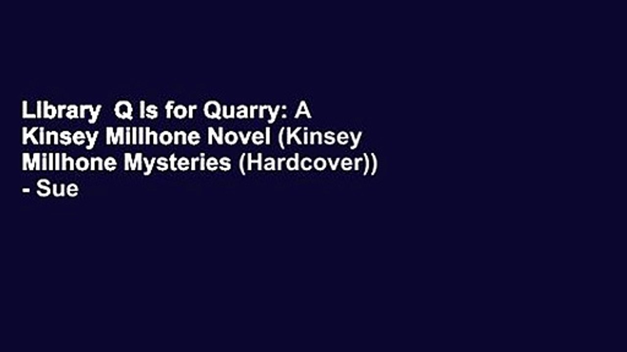 Library  Q Is for Quarry: A Kinsey Millhone Novel (Kinsey Millhone Mysteries (Hardcover)) - Sue