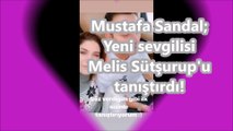 Mustafa Sandal, Melis Sütşurup ile aşkını sosyal medyadan ilan etti!