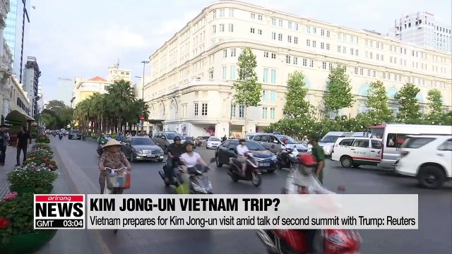Vietnam prepares for Kim Jong-un visit amid talk of second summit with Trump: Reuters