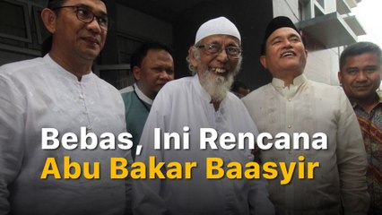 Begini Rencana Abu Bakar Baasyir Setelah Bebas