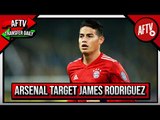 Arsenal Target Loan Deal For James Rodriguez! | AFTV Transfer Daily