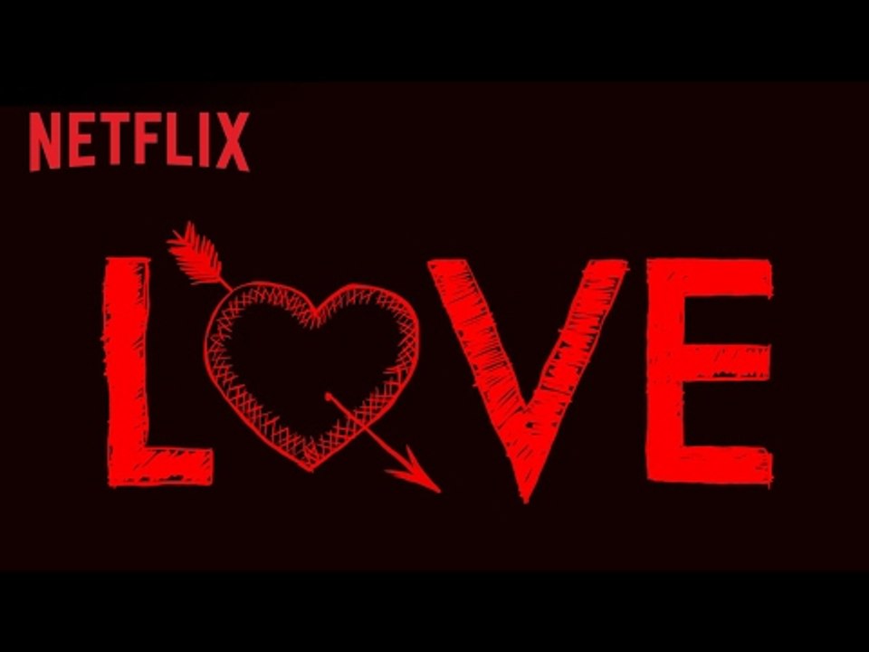 LOVE | Teaser [HD] | Netflix