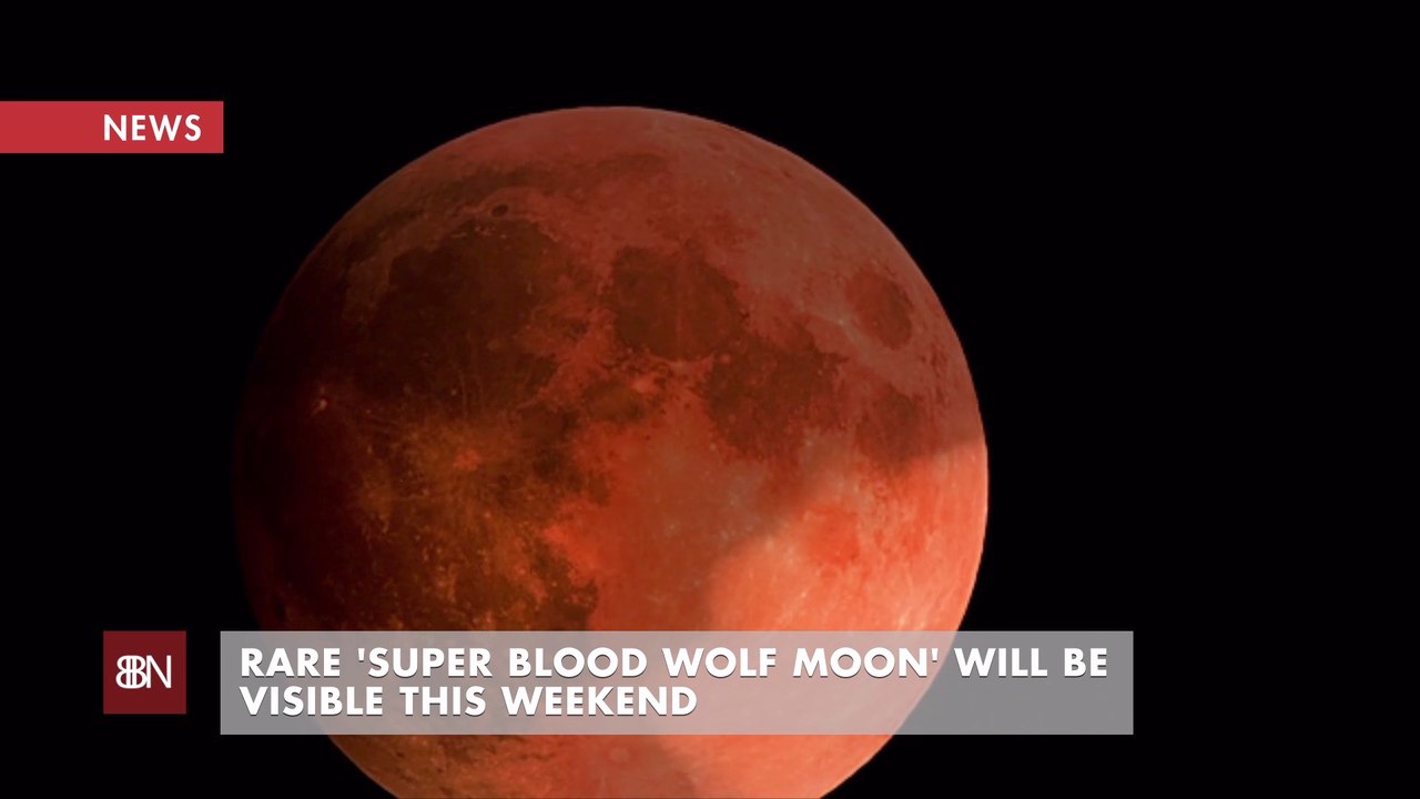 Watch For This Super Blood Wolf Moon This Weekend
