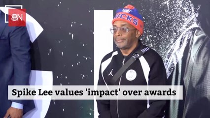 Spike Lee Likes Awards But They Don't Come First