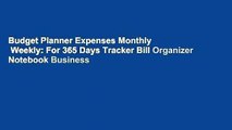 Budget Planner Expenses Monthly   Weekly: For 365 Days Tracker Bill Organizer Notebook Business