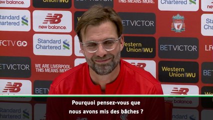 Liverpool - Klopp : "Pourquoi pensez-vous qu'on a mis des bâches ?"