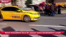 İstanbul'da sürat motosikleti yayaların arasına daldı