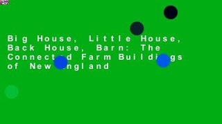 Big House, Little House, Back House, Barn: The Connected Farm Buildings of New England