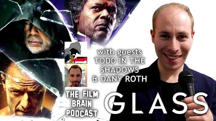 The Film Brain Podcast (w/ Todd in the Shadows, Dany Roth): Breaking "Glass" Apart