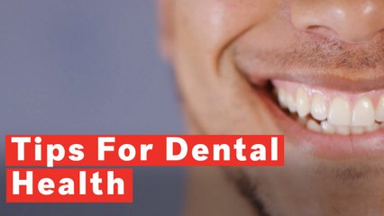 Tips For Dental Health