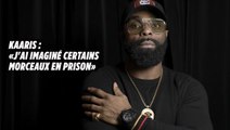 Kaaris : «J'ai imaginé certains morceaux en prison»