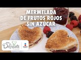 RECETA de Mermelada de frutos rojos sin azúcar | Cocina Delirante