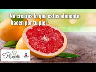 No creerás lo que estos alimentos hacen por tu piel | Cocina Delirante WB