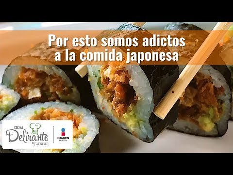 Por esto somos adictos a la comida japonesa | Cocina Delirante