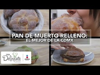 Pan de muerto relleno: el mejor de la CDMX | Cocina Delirante
