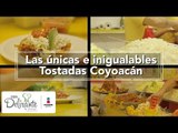 Las únicas e inigualables Tostadas Coyoacán | México Lindo y Qué Rico | Cocina Delirante