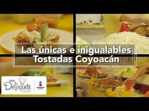 Las únicas e inigualables Tostadas Coyoacán | México Lindo y Qué Rico | Cocina Delirante