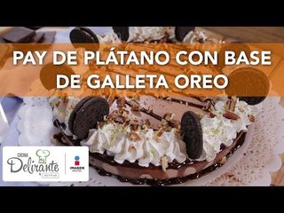 Pay de plátano con base de galleta oreo | Cocina Delirante