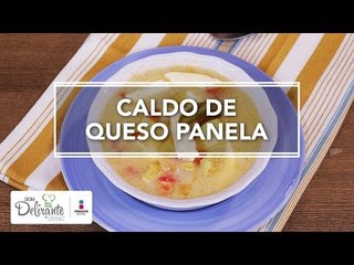 Caldo de queso panela | Cocina Delirante