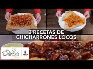 3 recetas de chicharrones locos | Cocina Delirante