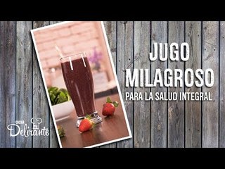 Jugo milagroso (para la salud integral) | Cocina Delirante