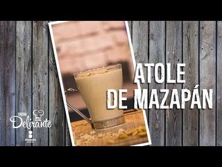 Atole de mazapán | Cocina Delirante