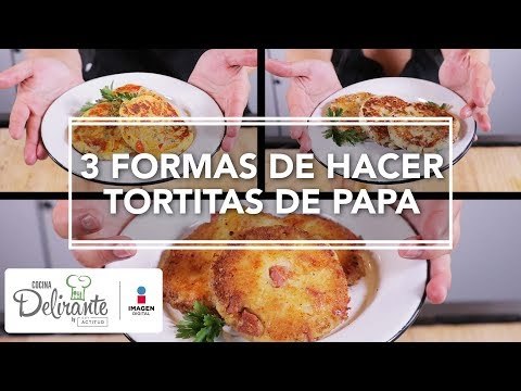 3 formas de hacer tortitas de papa | Cocina Delirante
