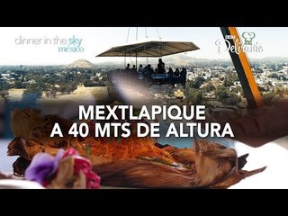 Mextlapique a 40 mts de altura | Cocina Delirante