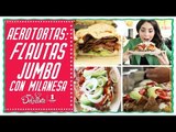 FLAUTAS CON MILANESA (Aerotortas) | México Lindo y Qué Rico | Cocina Delirante