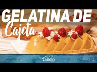 Gelatina de Cajeta | Cocina Delirante