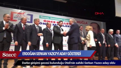 Erdoğan Marmaris’e Serkan Yazıcı’yı aday gösterdi