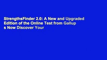 StrengthsFinder 2.0: A New and Upgraded Edition of the Online Test from Gallup s Now Discover Your