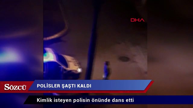 Kimlik isteyen polisin önünde dans etti